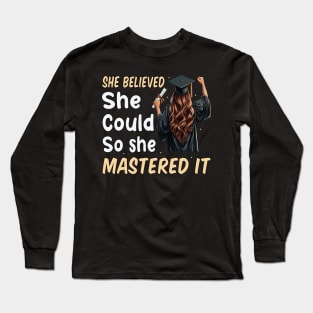 She Believed She Could So She Mastered It 2024 Graduated Mom Long Sleeve T-Shirt